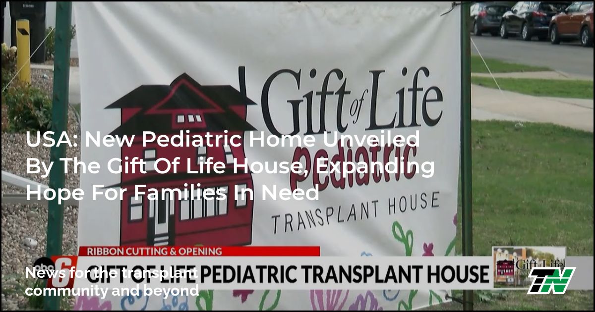 USA: New Pediatric Home Unveiled By The Gift Of Life House, Expanding Hope For Families In Need