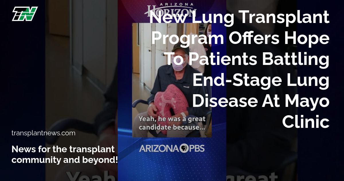 New Lung Transplant Program Offers Hope To Patients Battling End-Stage Lung Disease At Mayo Clinic