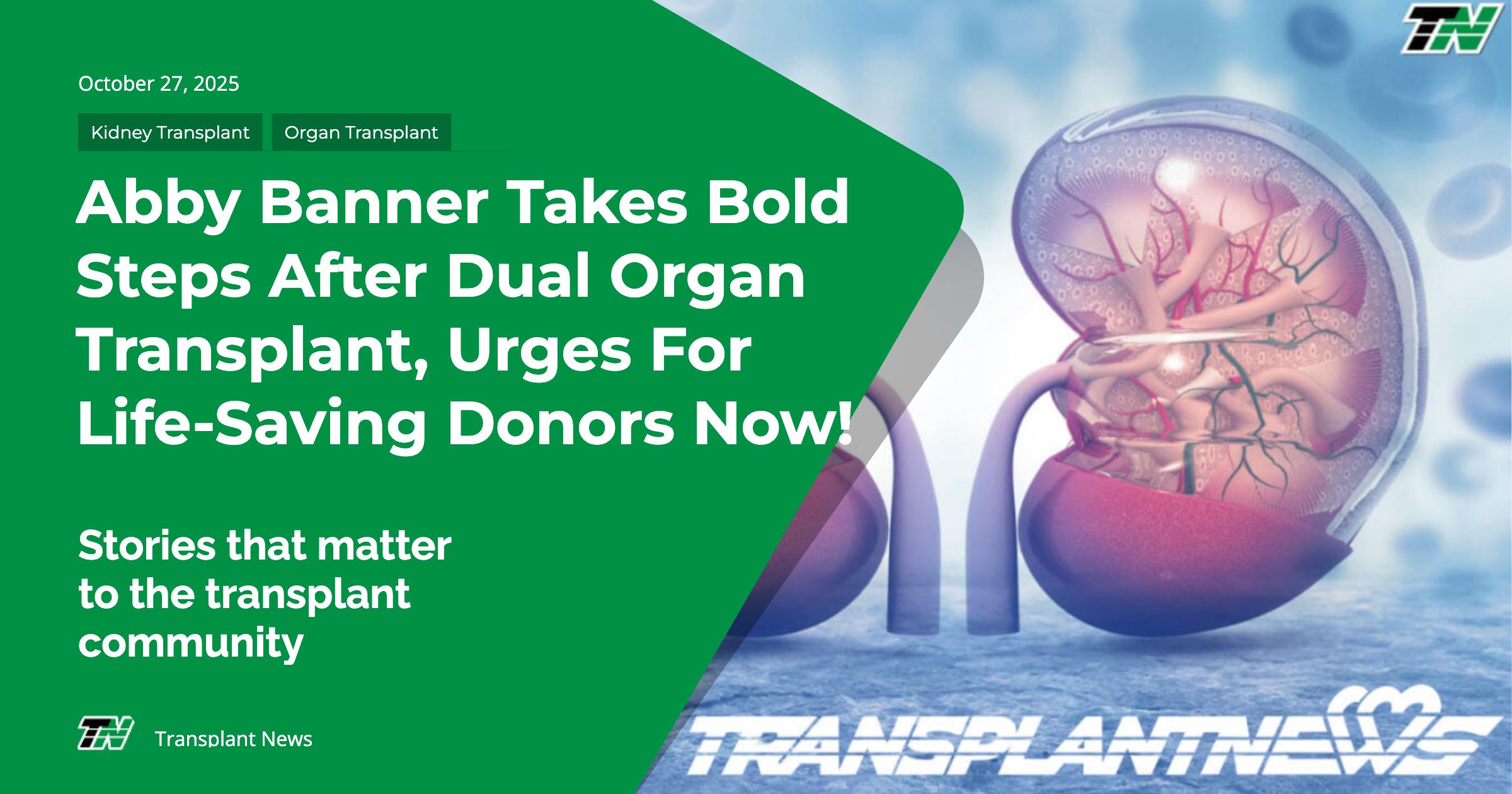 Abby Banner Takes Bold Steps After Dual Organ Transplant, Urges For Life-Saving Donors Now!