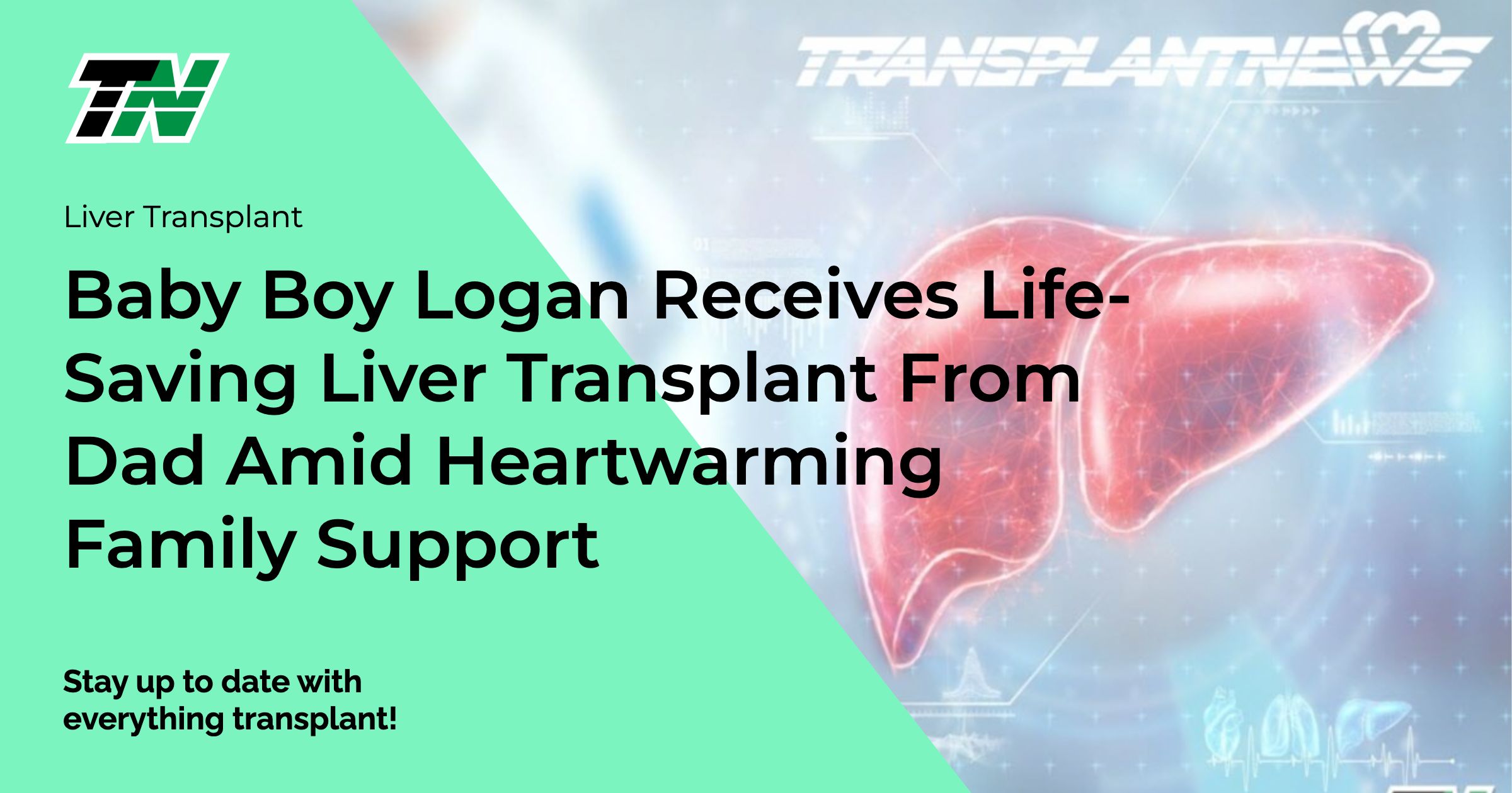 Baby Boy Logan Receives Life-Saving Liver Transplant From Dad Amid Heartwarming Family Support