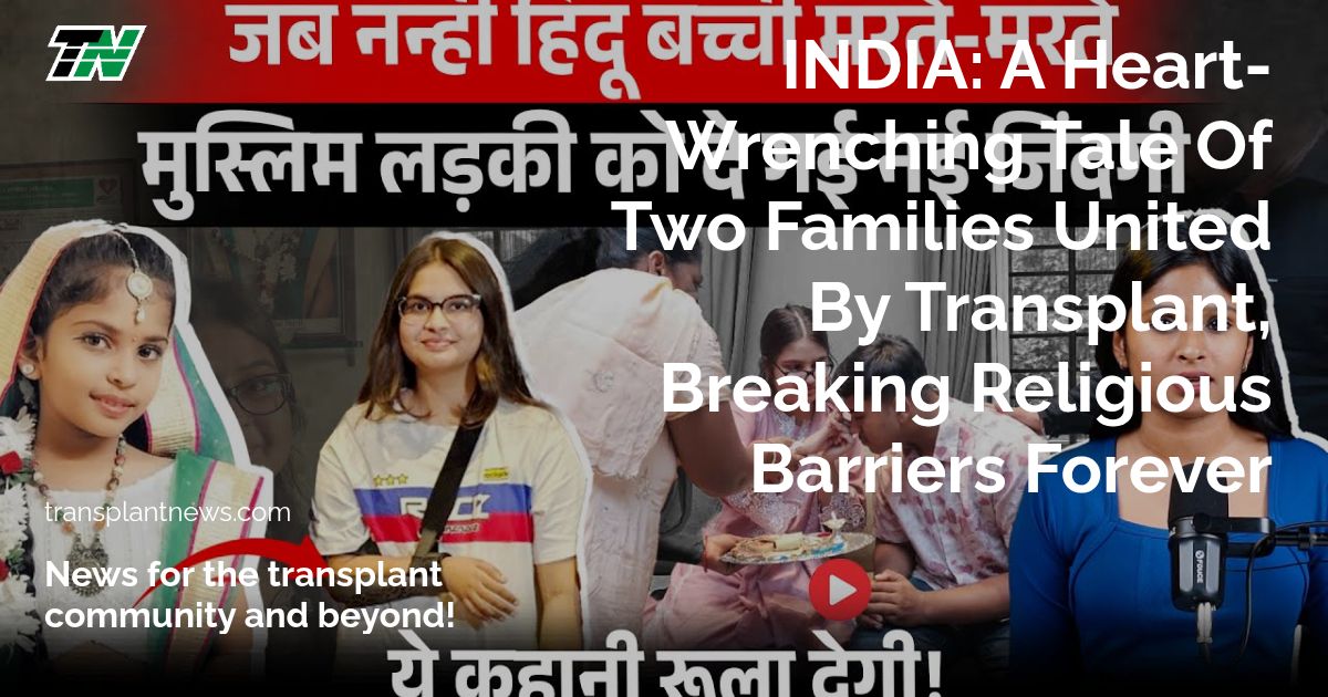 INDIA: A Heart-Wrenching Tale of Two Families United by Transplant, Breaking Religious Barriers Forever