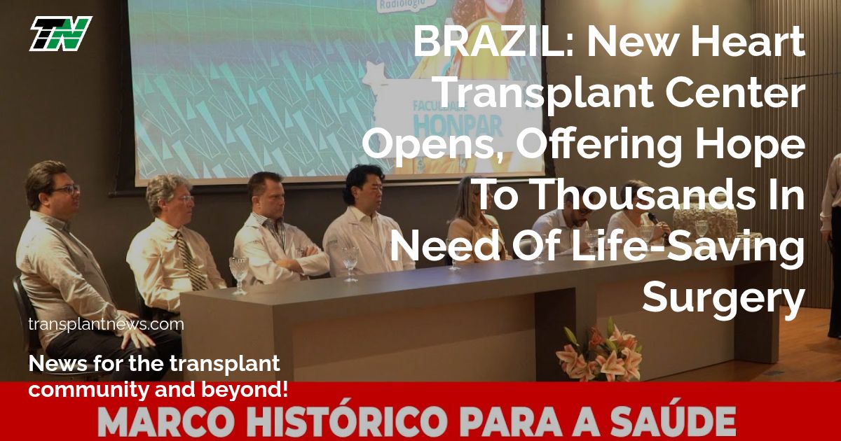 BRAZIL: New Heart Transplant Center Opens, Offering Hope To Thousands In Need Of Life-Saving Surgery