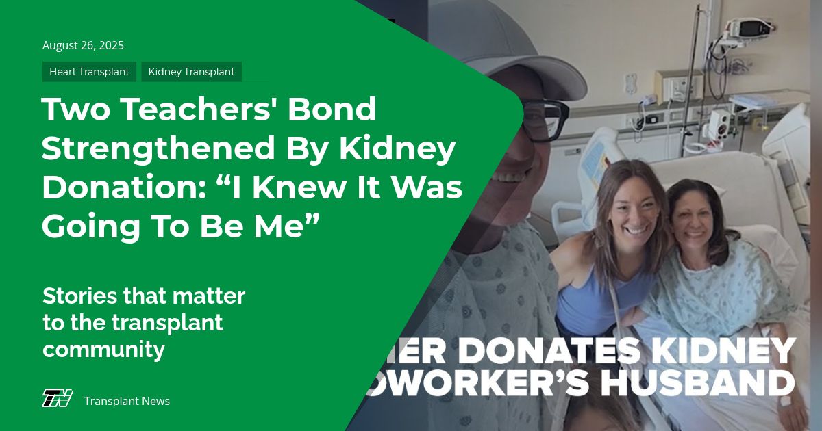 Two Teachers’ Bond Strengthened by Kidney Donation: “I Knew It Was Going to Be Me”