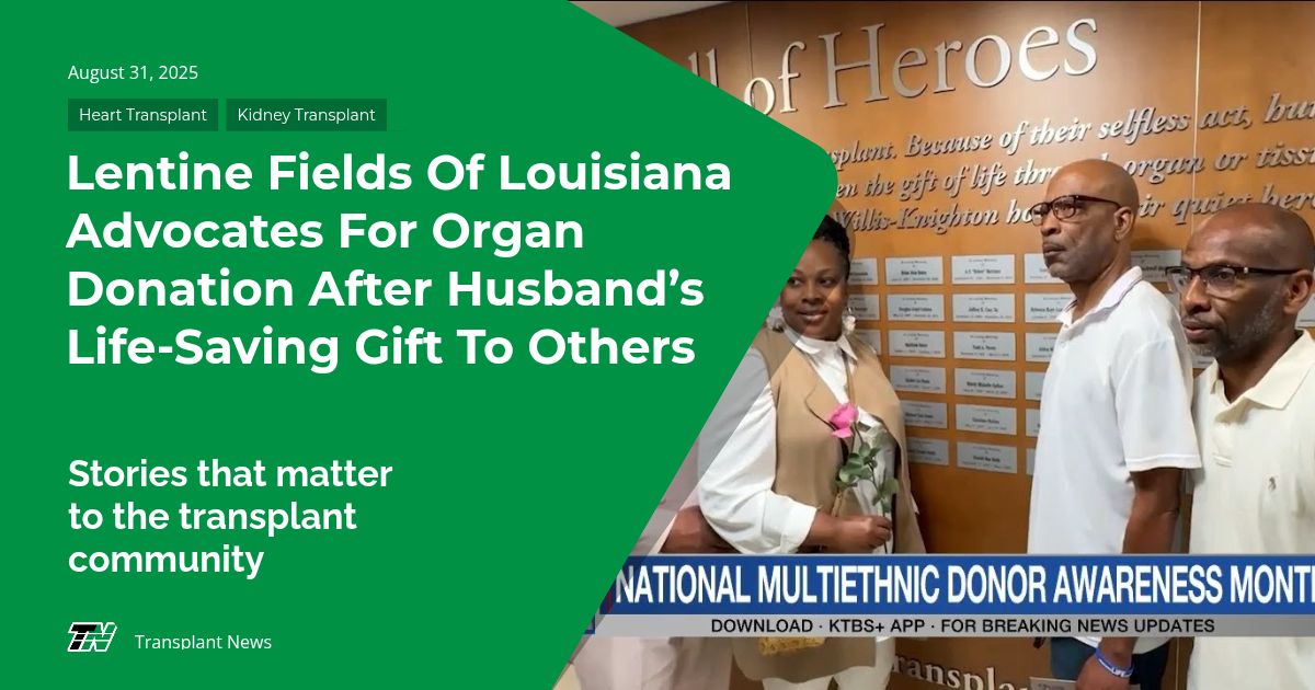 Lentine Fields of Louisiana Advocates for Organ Donation After Husband’s Life-Saving Gift to Others