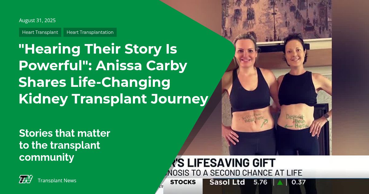 “Hearing Their Story Is Powerful”: Anissa Carby Shares Life-Changing Kidney Transplant Journey