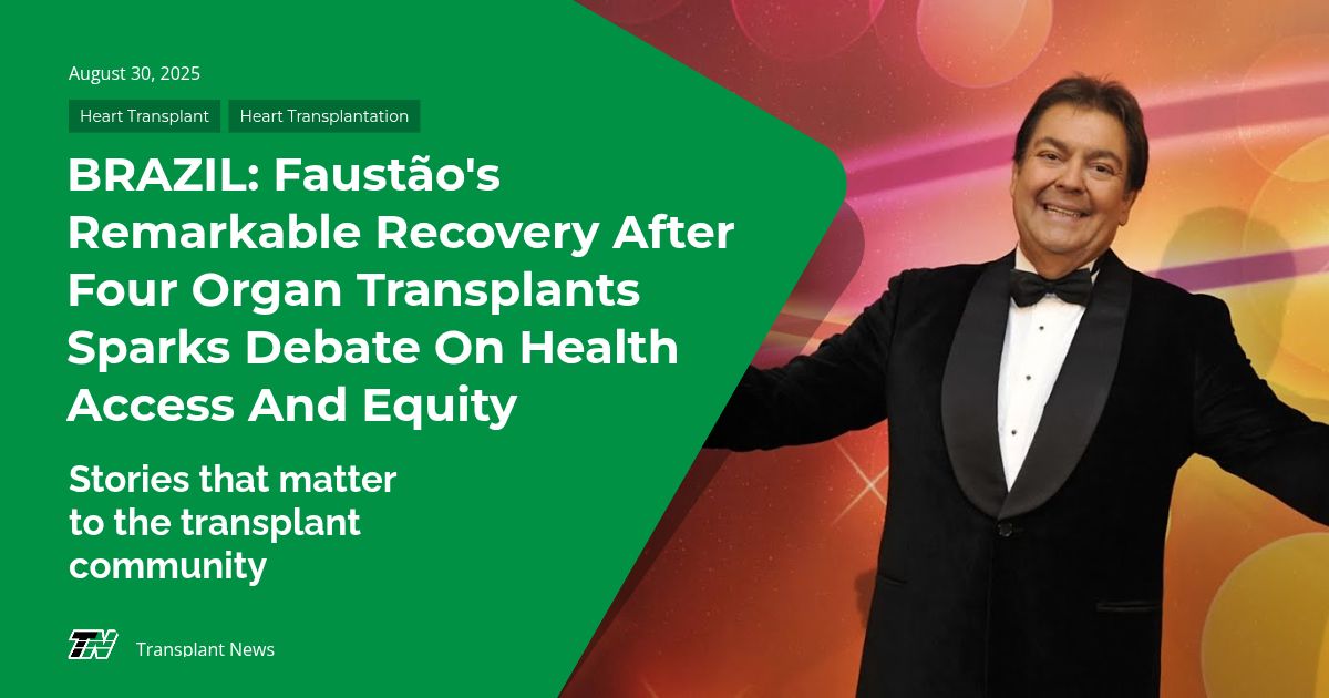 BRAZIL: Faustão’s Remarkable Recovery After Four Organ Transplants Sparks Debate on Health Access and Equity