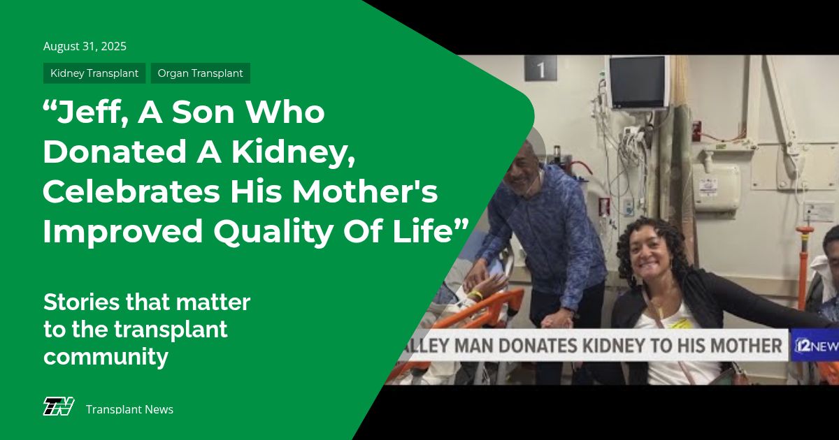 “Jeff, A Son Who Donated A Kidney, Celebrates His Mother’s Improved Quality Of Life”