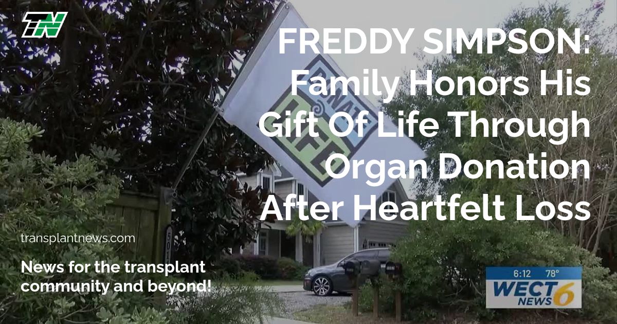 FREDDY SIMPSON: Family Honors His Gift of Life Through Organ Donation After Heartfelt Loss