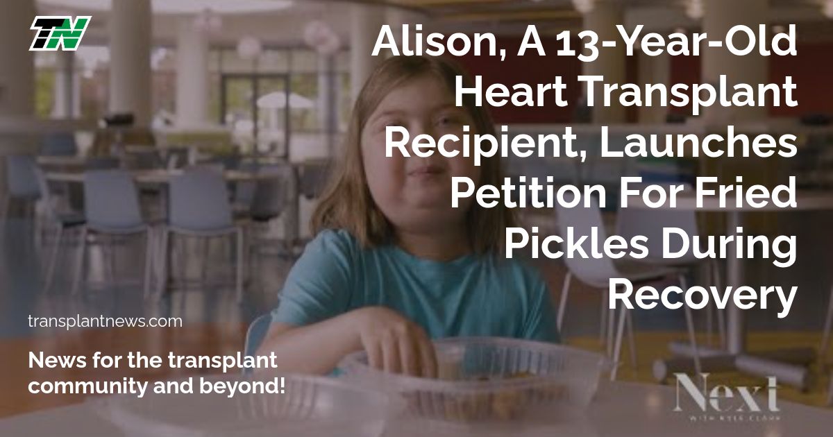 Alison, A 13-Year-Old Heart Transplant Recipient, Launches Petition For Fried Pickles During Recovery