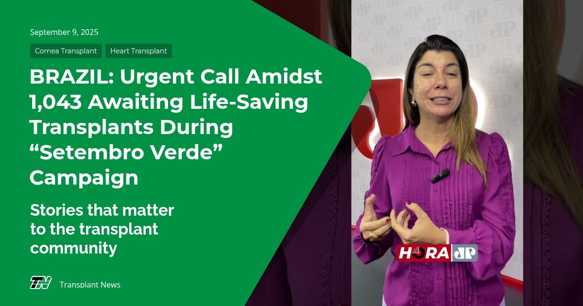 BRAZIL: Urgent Call Amidst 1,043 Awaiting Life-Saving Transplants During “Setembro Verde” Campaign