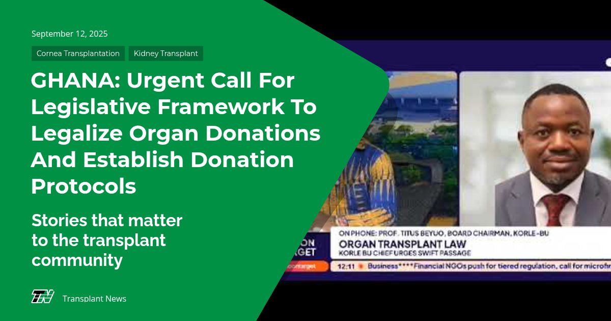 GHANA: Urgent Call for Legislative Framework to Legalize Organ Donations and Establish Donation Protocols