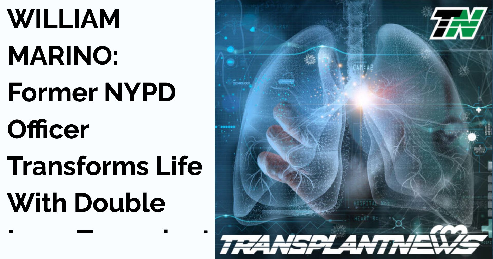 WILLIAM MARINO: Former NYPD Officer Transforms Life With Double Lung Transplant After 9/11 Health Struggles