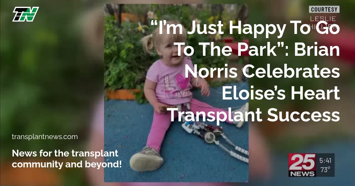 “I’m Just Happy To Go To The Park”: Brian Norris Celebrates Eloise’s Heart Transplant Success