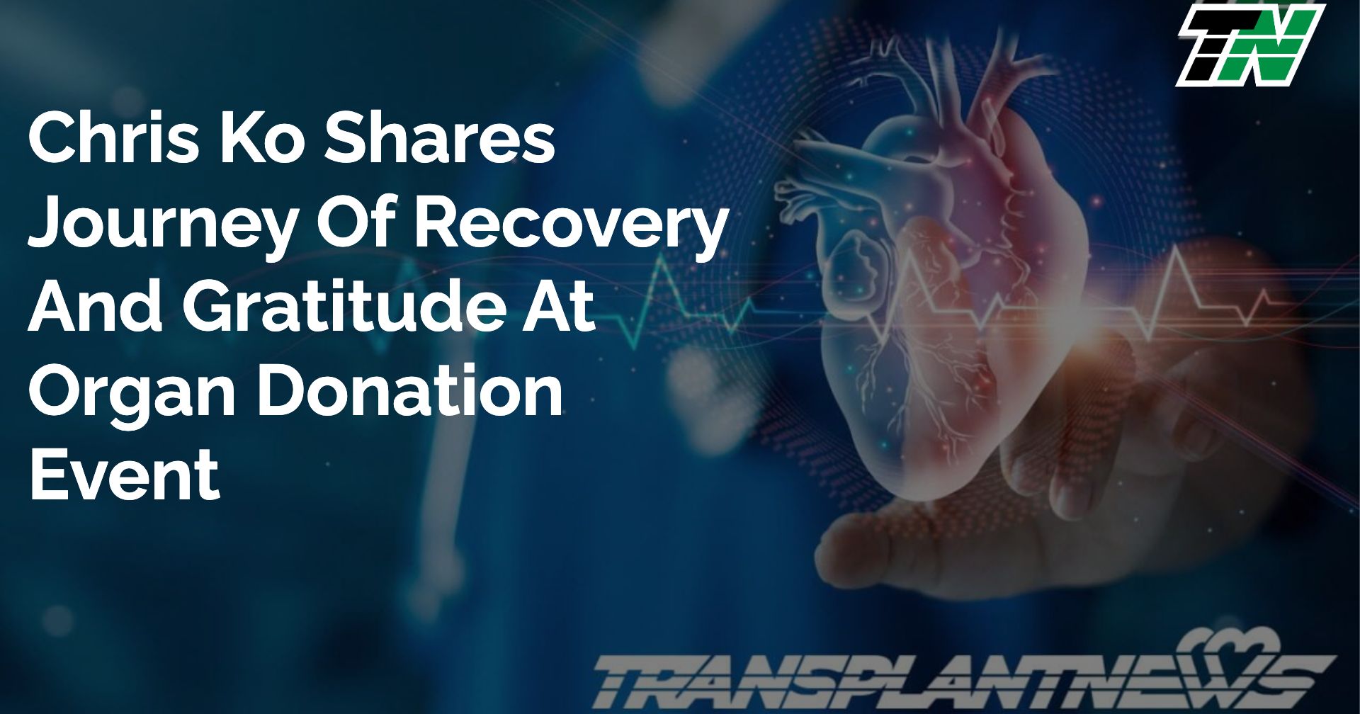 Chris Ko Shares Journey of Recovery and Gratitude at Organ Donation Event Chris Ko Shares Journey of Recovery and Gratitude at Organ Donation Event