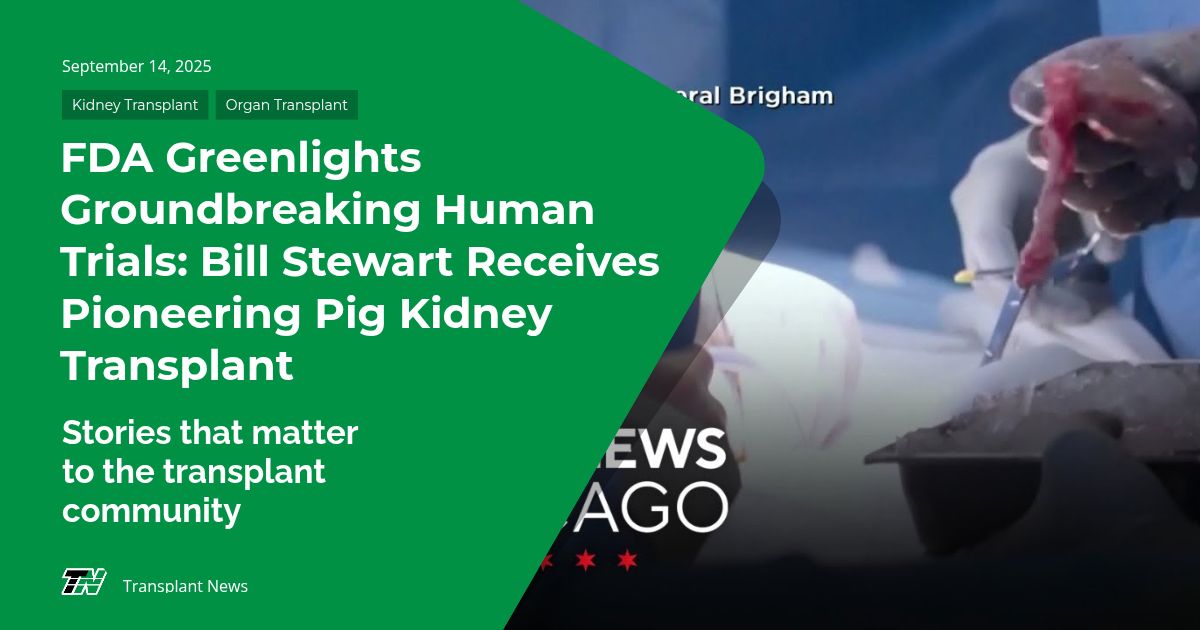 FDA Greenlights Groundbreaking Human Trials: Bill Stewart Receives Pioneering Pig Kidney Transplant