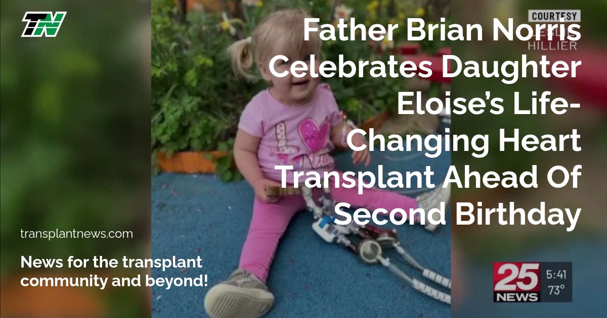 Father Brian Norris Celebrates Daughter Eloise’s Life-Changing Heart Transplant Ahead of Second Birthday
