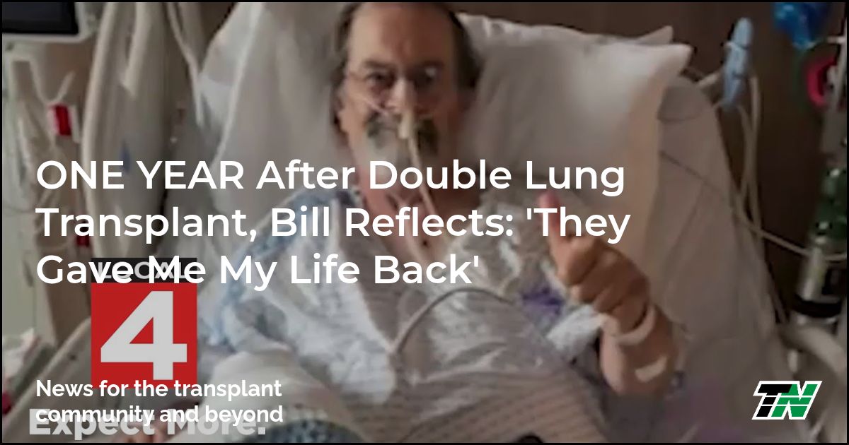 ONE YEAR After Double Lung Transplant, Bill Reflects: ‘They Gave Me My Life Back’