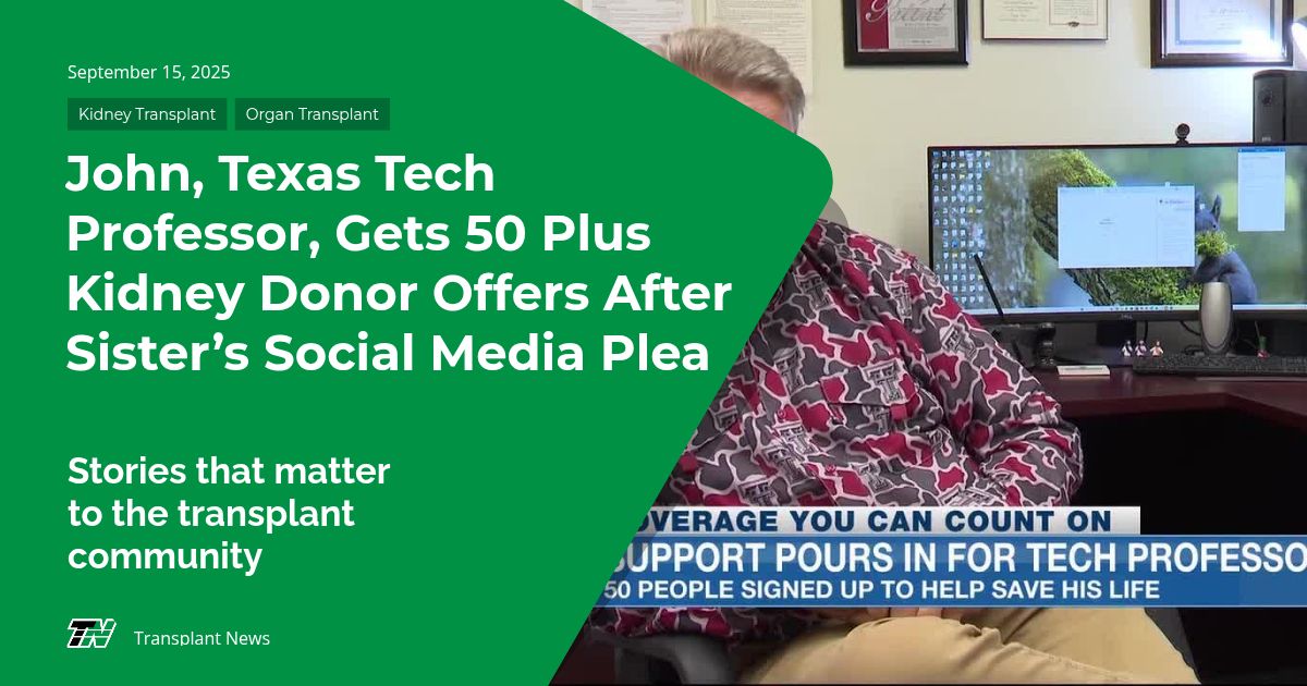 John, Texas Tech Professor, Gets 50 Plus Kidney Donor Offers After Sister’s Social Media Plea
