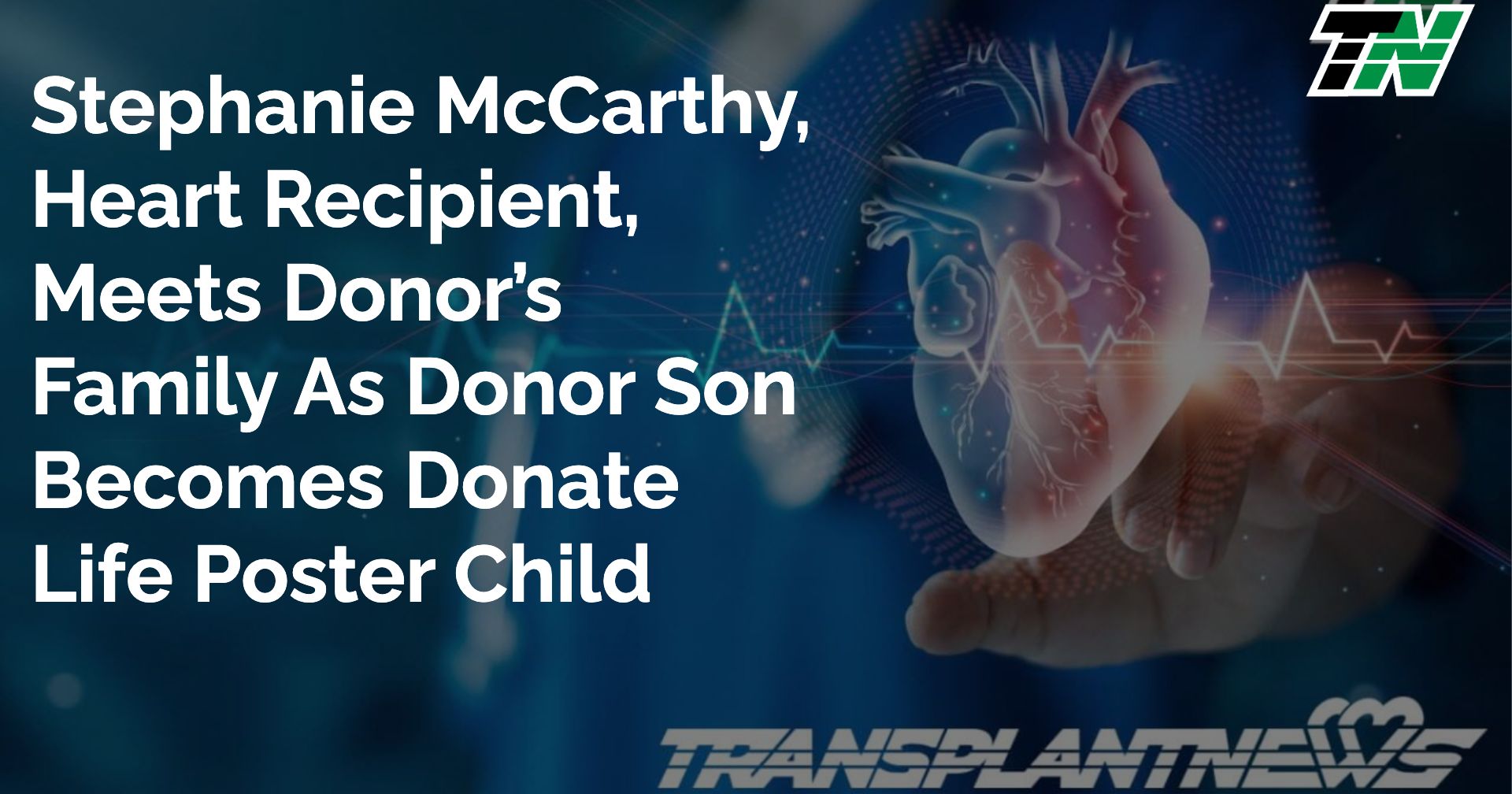 Stephanie McCarthy, Heart Recipient, Meets Donor’s Family As Donor Son Becomes Donate Life Poster Child