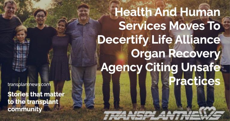 Health And Human Services Moves To Decertify Life Alliance Organ Recovery Agency Citing Unsafe Practices