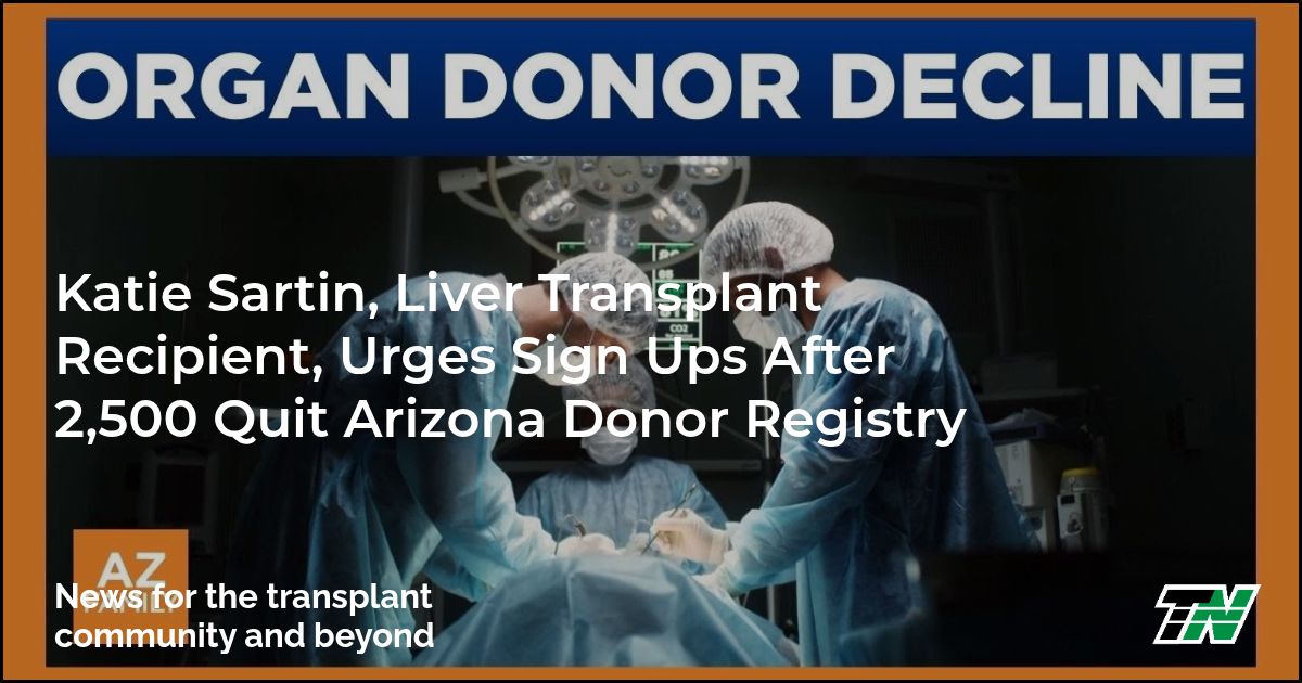 Katie Sartin, Liver Transplant Recipient, Urges Sign Ups After 2,500 Quit Arizona Donor Registry