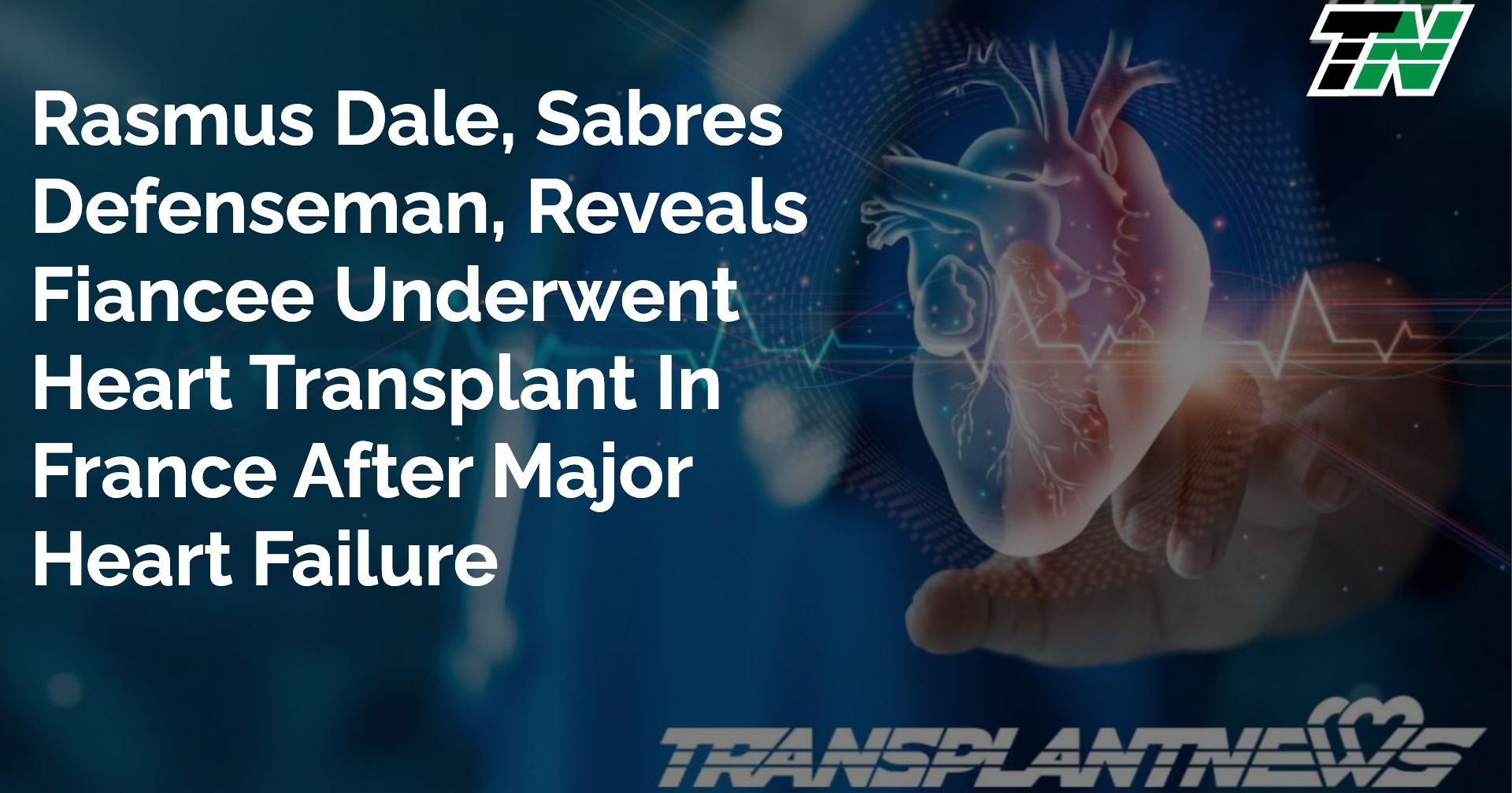 Rasmus Dale, Sabres Defenseman, Reveals Fiancee Underwent Heart Transplant In France After Major Heart Failure
