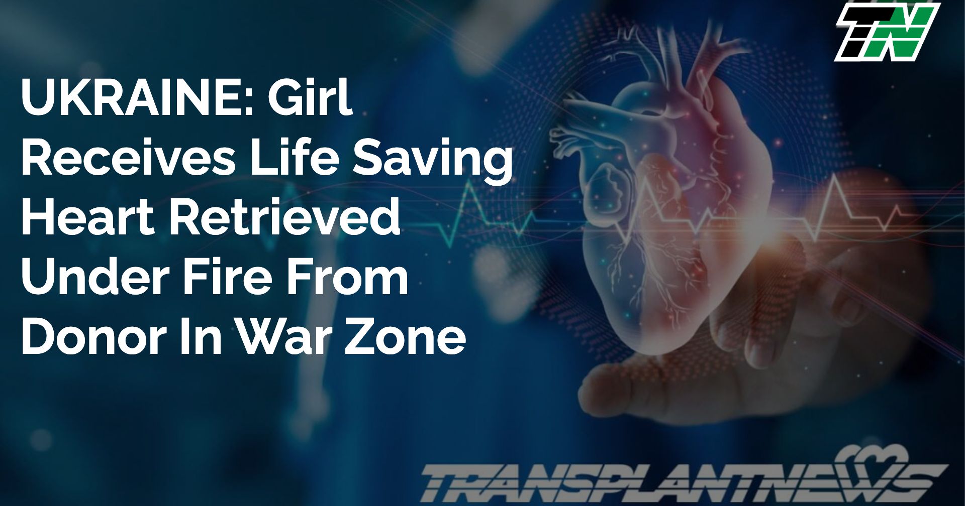 UKRAINE: Girl Receives Life Saving Heart Retrieved Under Fire From Donor In War Zone