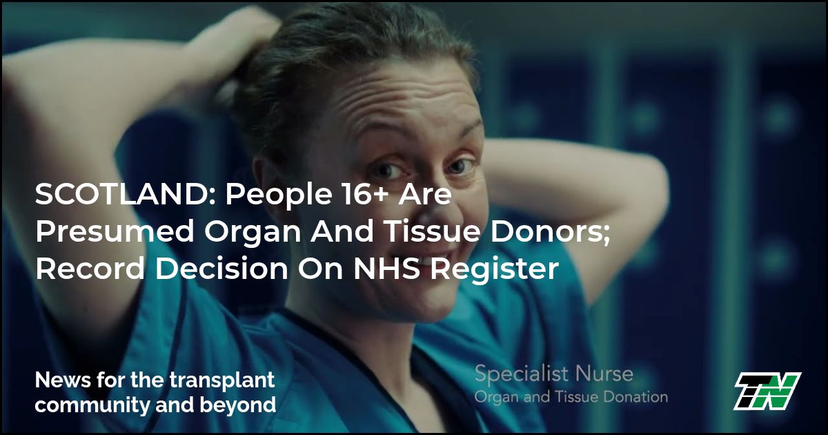 SCOTLAND: People 16+ Are Presumed Organ And Tissue Donors; Record Decision On NHS Register