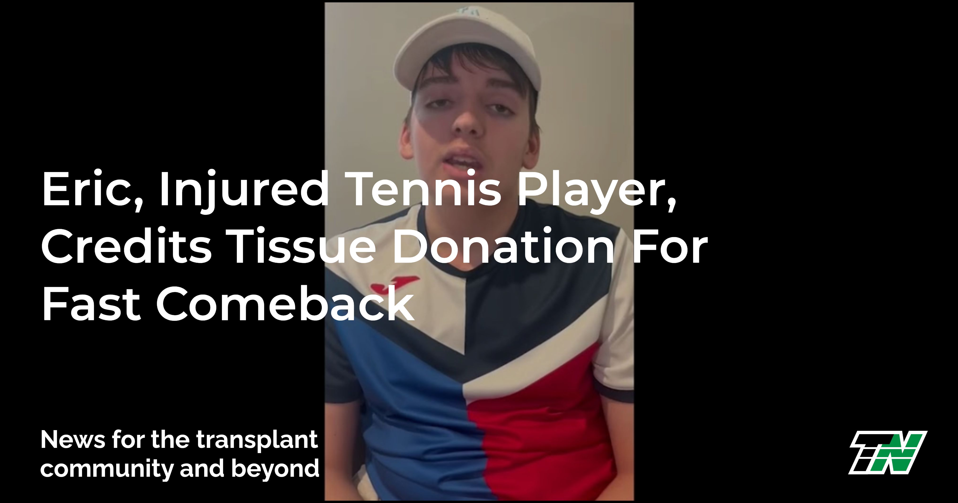 Eric, Injured Tennis Player, Credits Tissue Donation For Fast Comeback