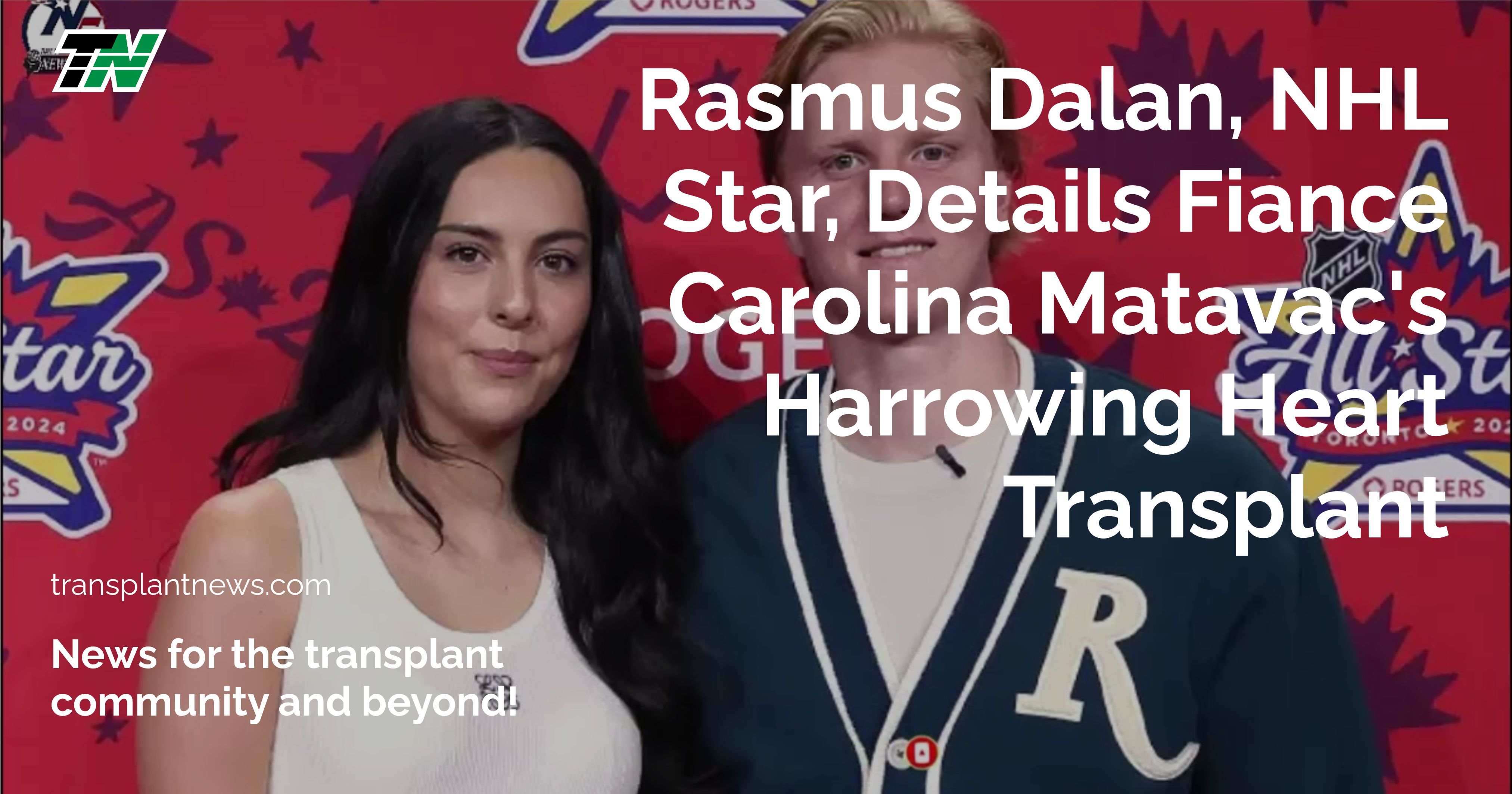 Rasmus Dalan, NHL Star, Details Fiance Carolina Matavac’s Harrowing Heart Transplant