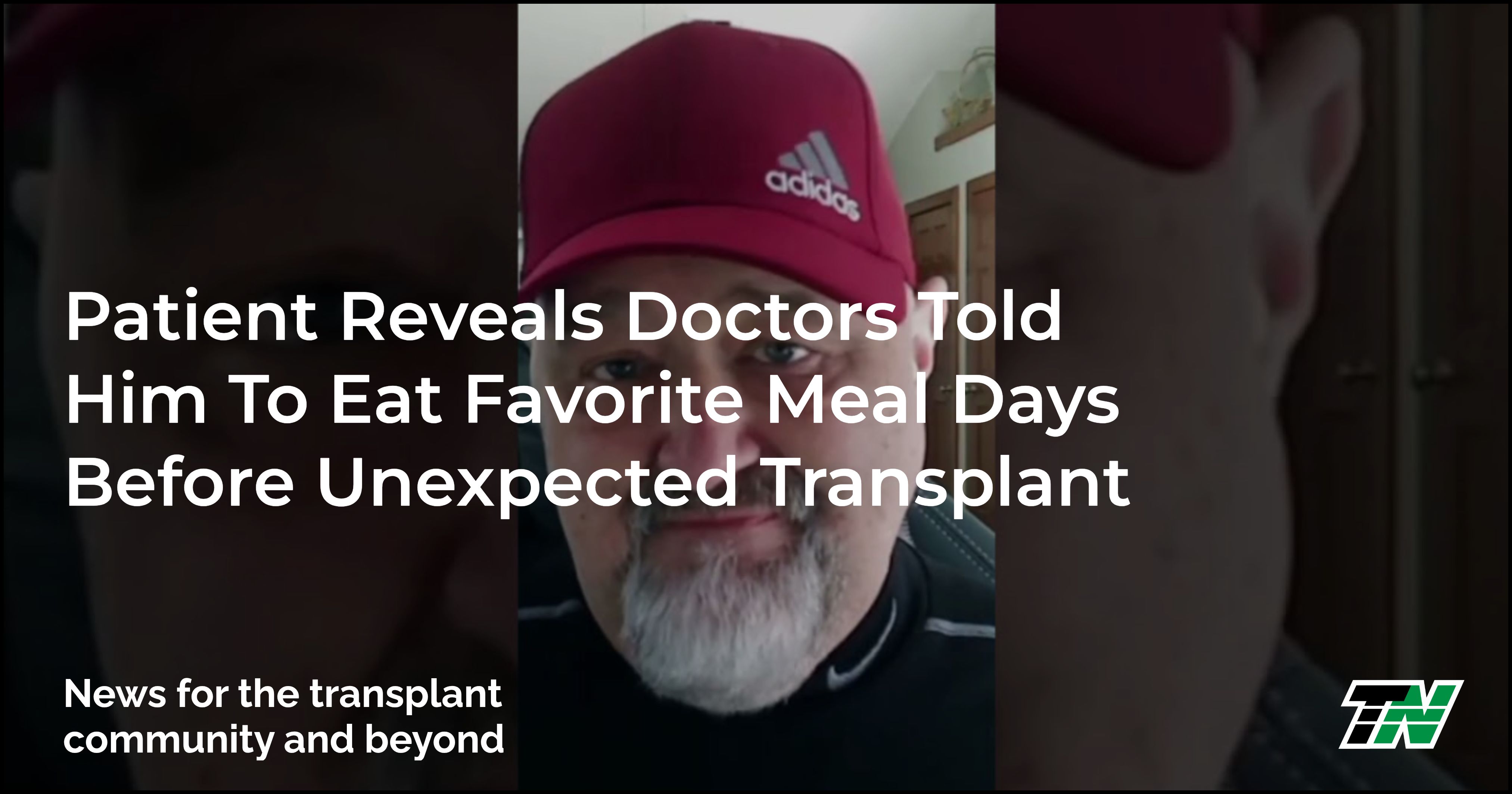 Patient Reveals Doctors Told Him To Eat Favorite Meal Days Before Unexpected Transplant