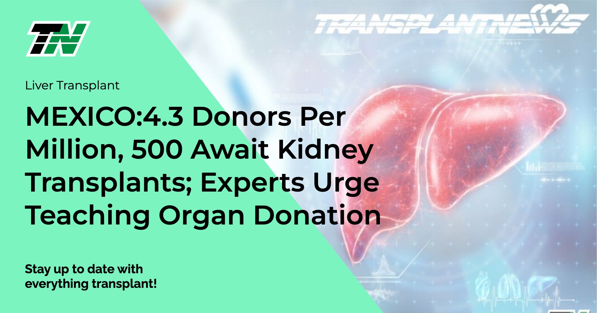 MEXICO:4.3 Donors Per Million, 500 Await Kidney Transplants; Experts Urge Teaching Organ Donation