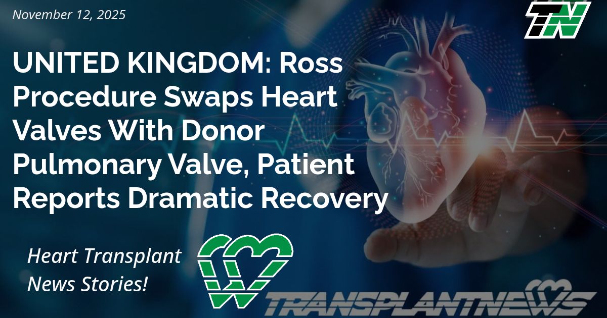 UNITED KINGDOM: Ross Procedure Swaps Heart Valves With Donor Pulmonary Valve, Patient Reports Dramatic Recovery