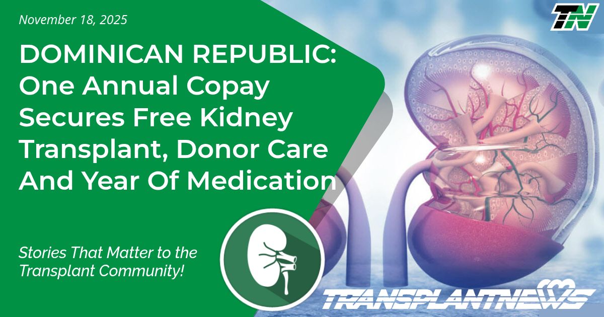 DOMINICAN REPUBLIC: One Annual Copay Secures Free Kidney Transplant, Donor Care And Year Of Medication