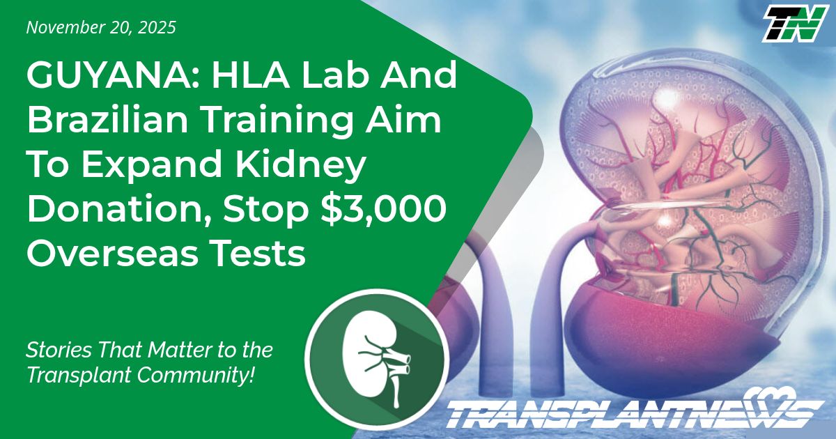 GUYANA: HLA Lab And Brazilian Training Aim To Expand Kidney Donation, Stop $3,000 Overseas Tests