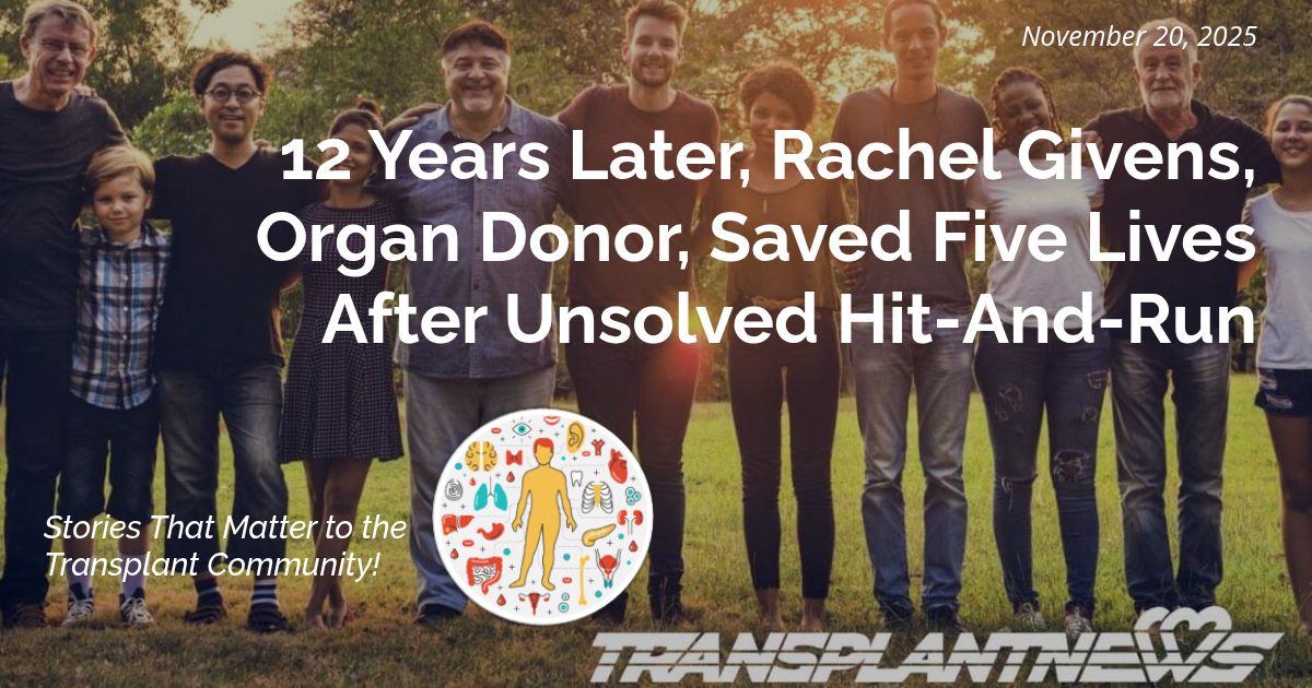12 Years Later, Rachel Givens, Organ Donor, Saved Five Lives After Unsolved Hit-And-Run