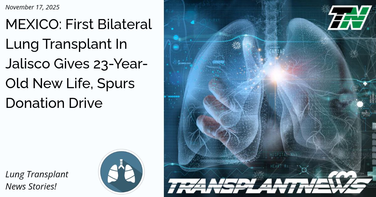 MEXICO: First Bilateral Lung Transplant In Jalisco Gives 23-Year-Old New Life, Spurs Donation Drive