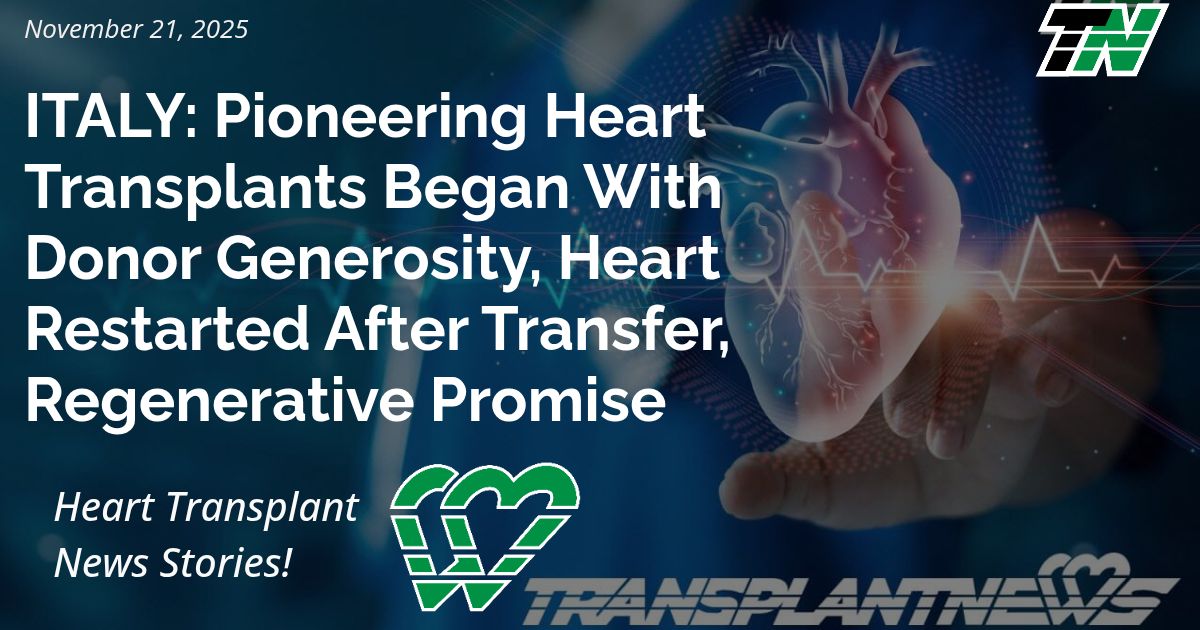 ITALY: Pioneering Heart Transplants Began With Donor Generosity, Heart Restarted After Transfer, Regenerative Promise