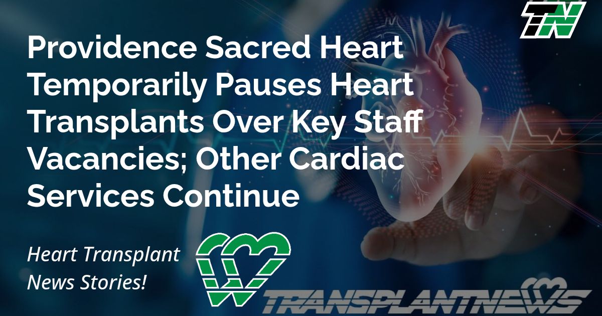 Providence Sacred Heart Temporarily Pauses Heart Transplants Over Key Staff Vacancies; Other Cardiac Services Continue
