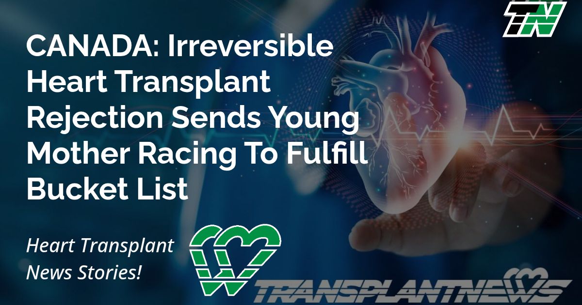 CANADA: Irreversible Heart Transplant Rejection Sends Young Mother Racing To Fulfill Bucket List