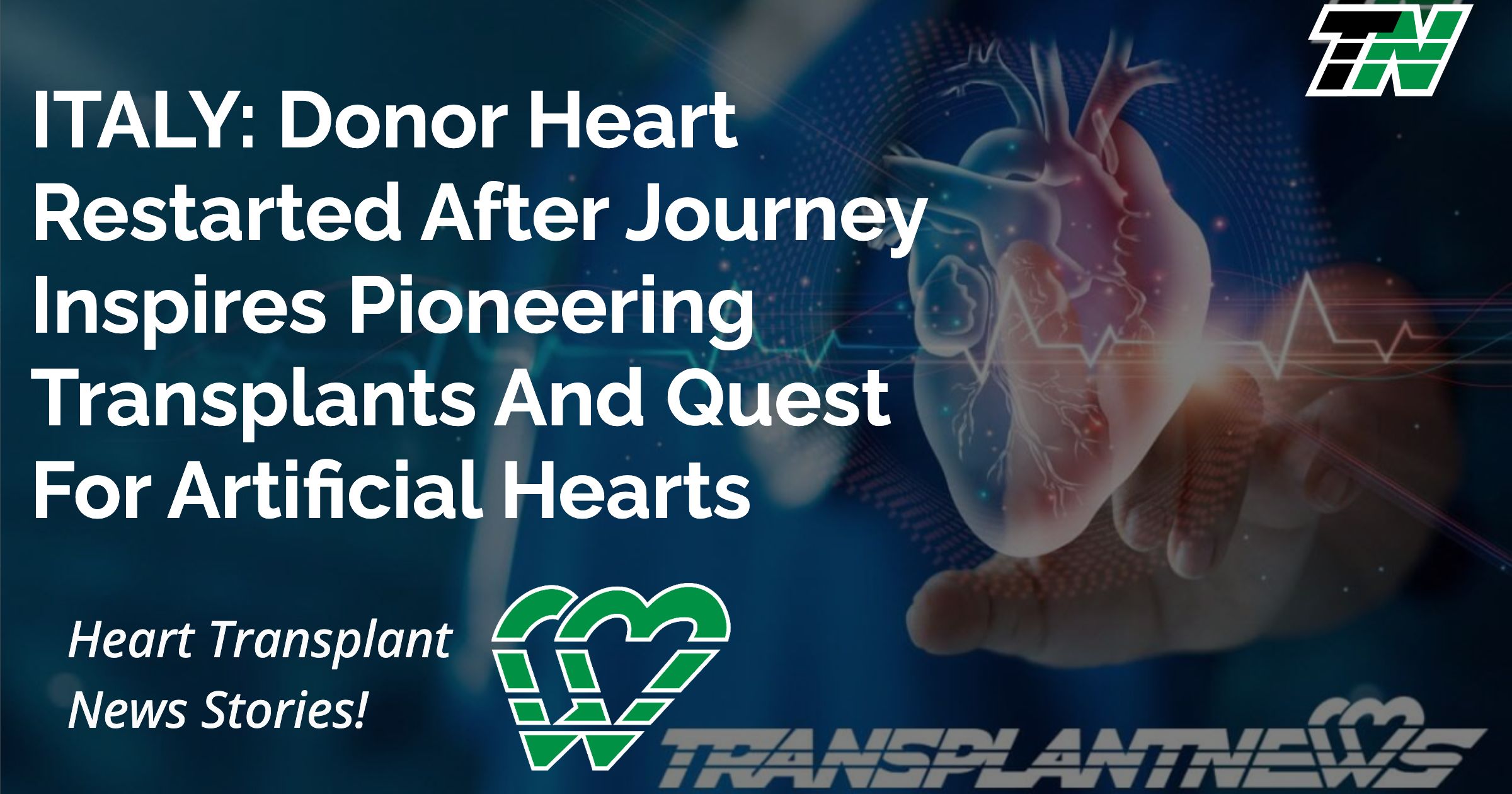 ITALY: Donor Heart Restarted After Journey Inspires Pioneering Transplants And Quest For Artificial Hearts