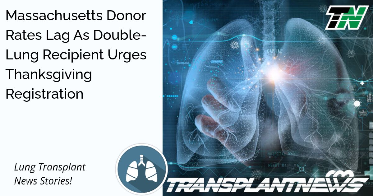 Massachusetts Donor Rates Lag As Double-Lung Recipient Urges Thanksgiving Registration