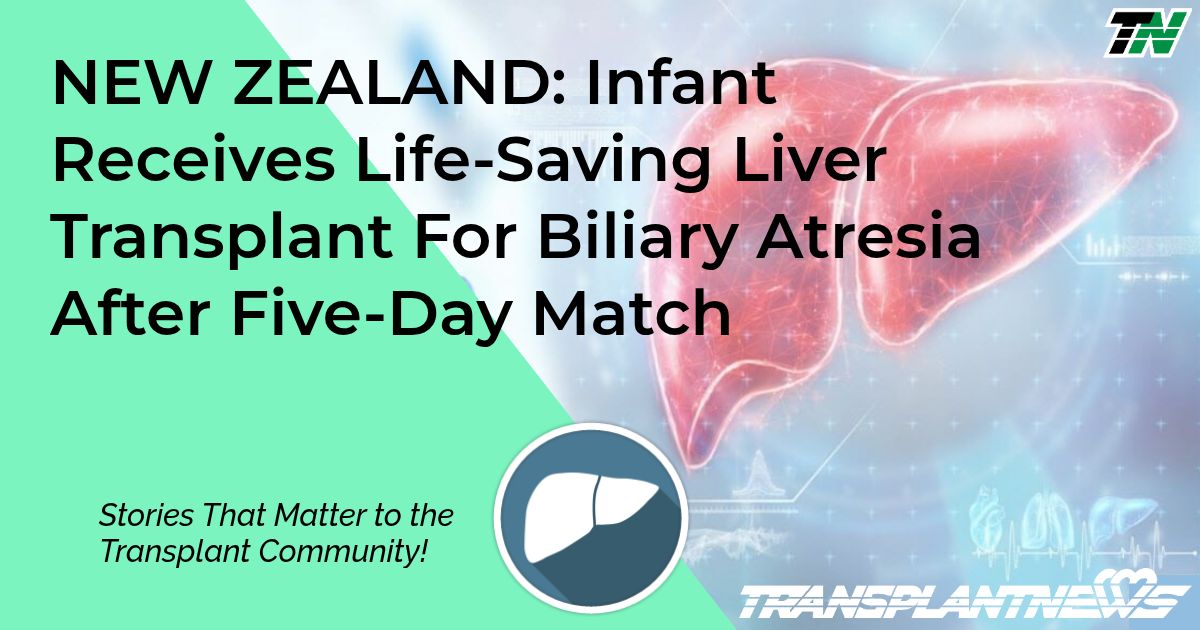 NEW ZEALAND: Infant Receives Life-Saving Liver Transplant For Biliary Atresia After Five-Day Match