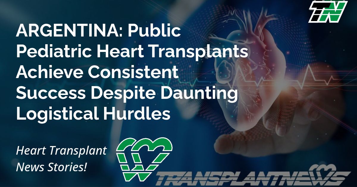 ARGENTINA: Public Pediatric Heart Transplants Achieve Consistent Success Despite Daunting Logistical Hurdles