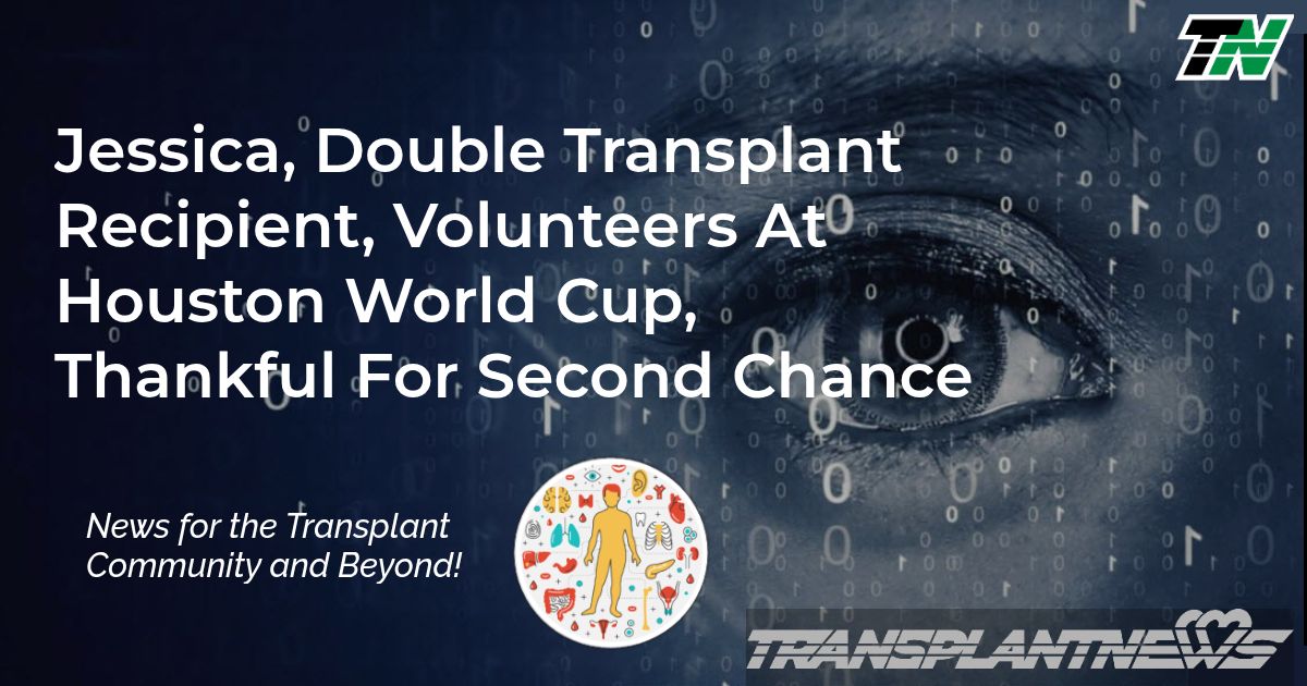 Jessica, Double Transplant Recipient, Volunteers At Houston World Cup, Thankful For Second Chance