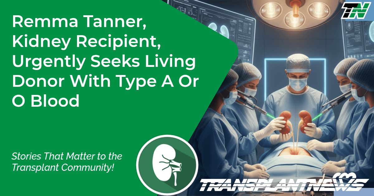 Remma Tanner, Kidney Recipient, Urgently Seeks Living Donor With Type A Or O Blood