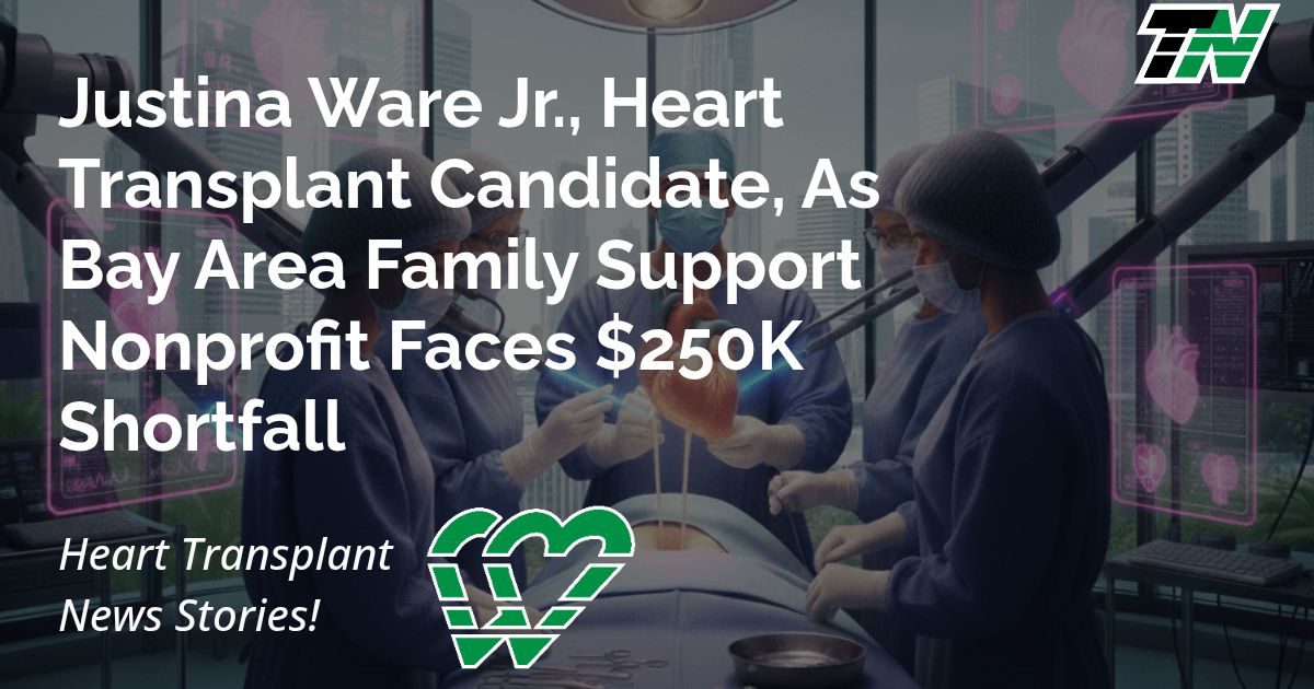 Justina Ware Jr., Heart Transplant Candidate, As Bay Area Family Support Nonprofit Faces $250K Shortfall