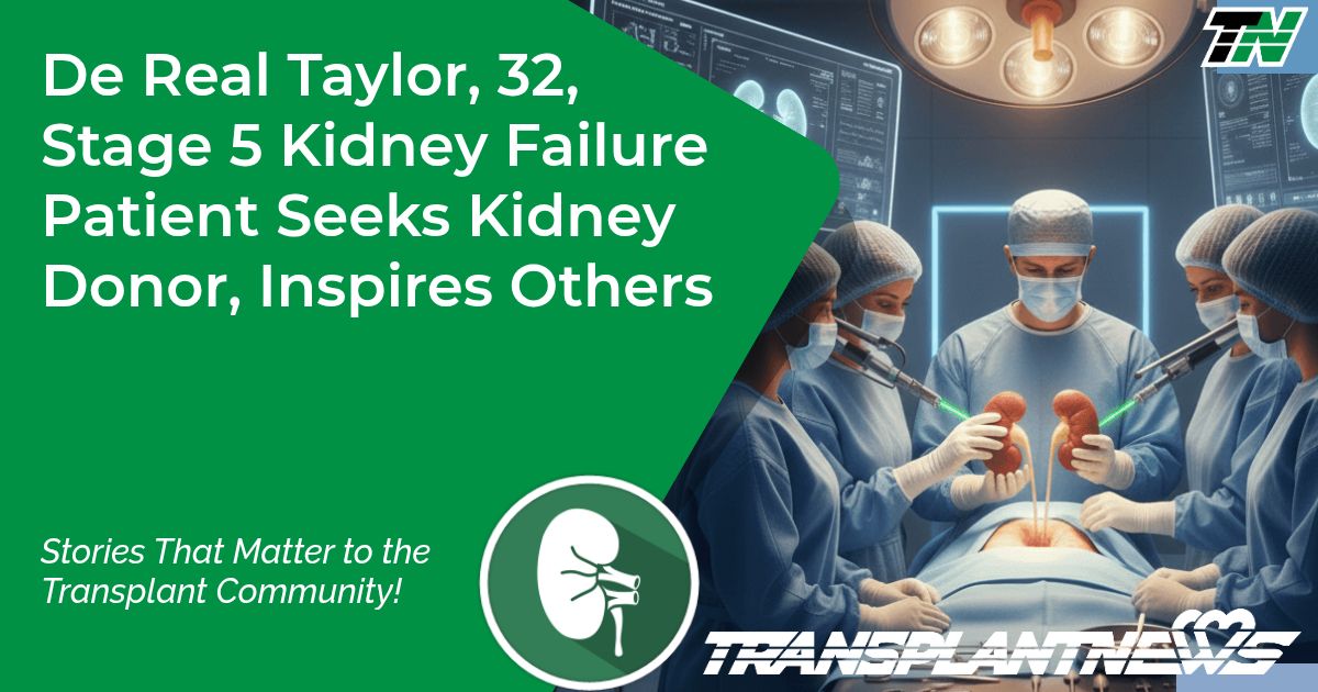 De Real Taylor, 32, Stage 5 Kidney Failure Patient Seeks Kidney Donor, Inspires Others