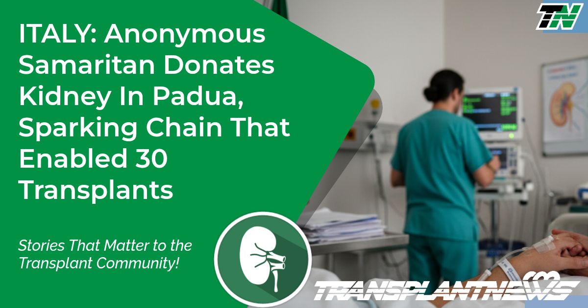 ITALY: Anonymous Samaritan Donates Kidney In Padua, Sparking Chain That Enabled 30 Transplants