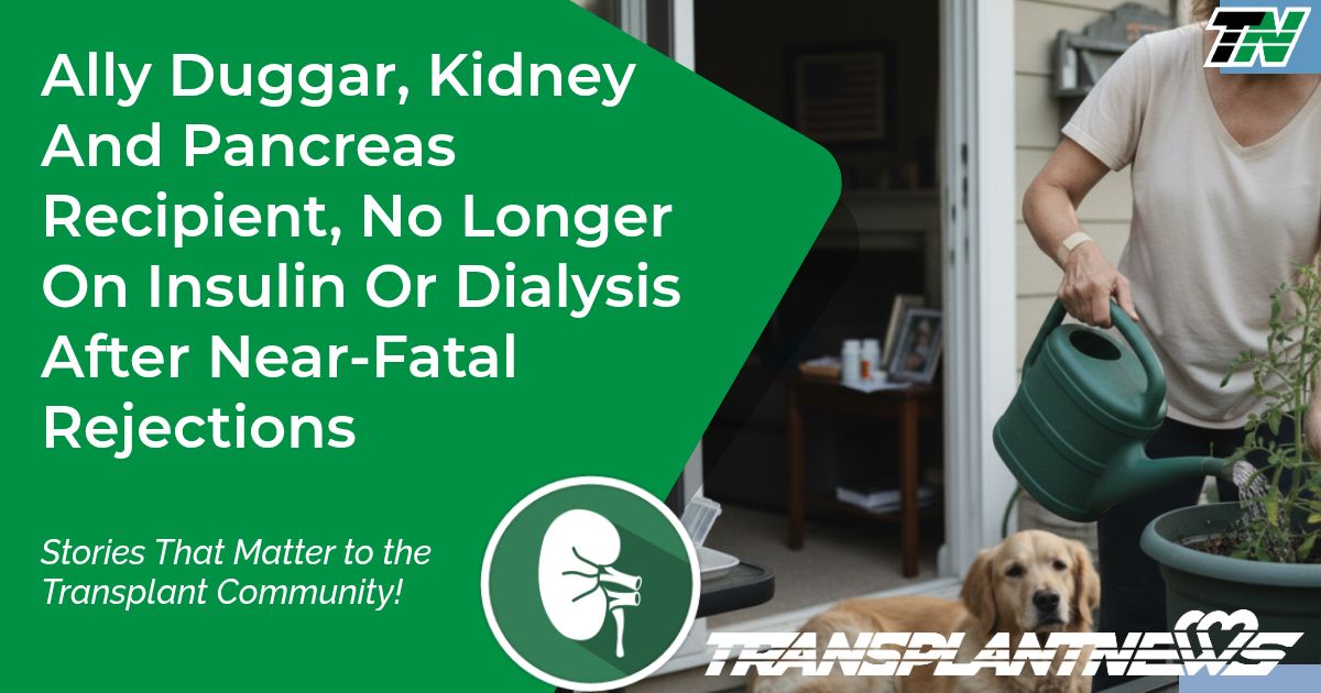 Ally Duggar, Kidney And Pancreas Recipient, No Longer On Insulin Or Dialysis After Near-Fatal Rejections